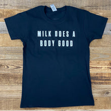Load image into Gallery viewer, Women&#39;s Milk Does A Body Good Tee
